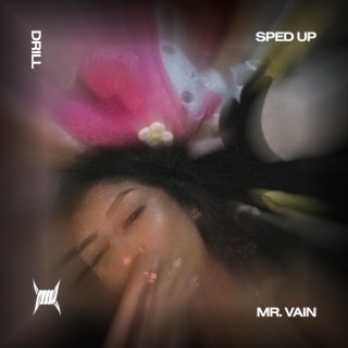 MR. VAIN - (DRILL SPED UP)