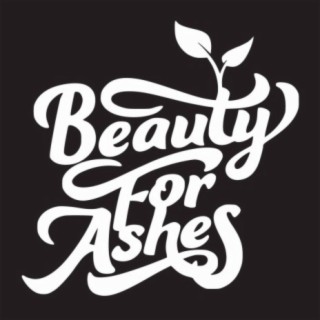 Beauty For Ashes lyrics | Boomplay Music