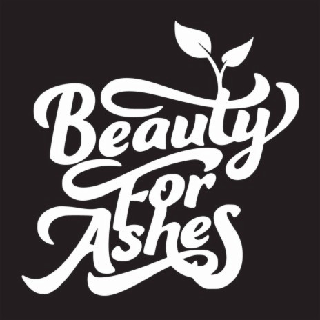 Beauty For Ashes | Boomplay Music