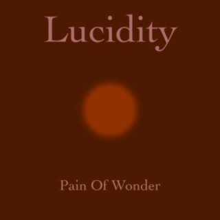 Lucidity (Pain of Wonder)