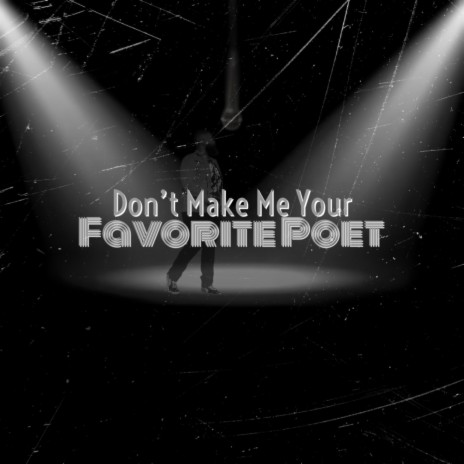 Don't Make Me Your Favorite Poet | Boomplay Music