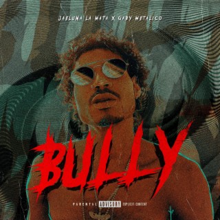 Bully ft. Gaby Metalico lyrics | Boomplay Music