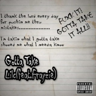 Gotta Take (feat. Frayzie)