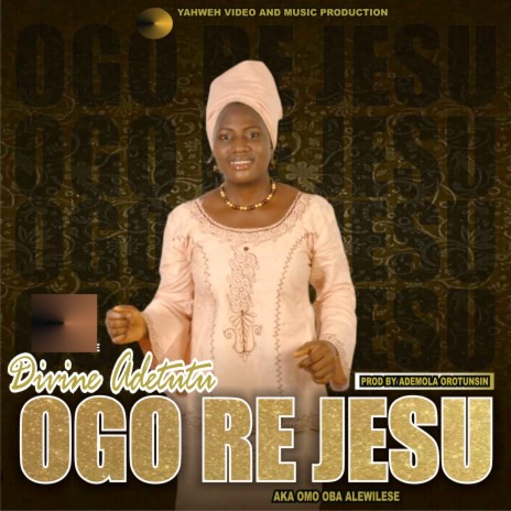 Ogo Re Jesu by Divine Adetutu | Boomplay Music