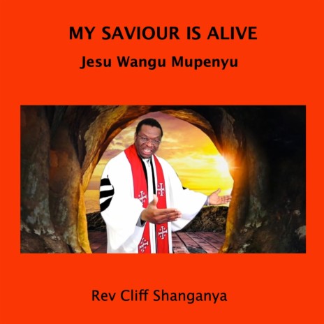 Jesu Wangu Mupenyu (My Saviour is Alive)