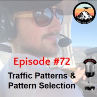 Episode #72 - Traffic Patterns & Pattern Selection