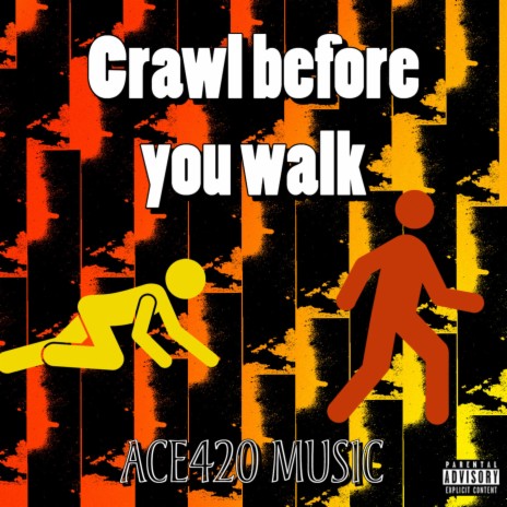 Crawl before you walk | Boomplay Music