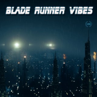 Blade Runner Vibes
