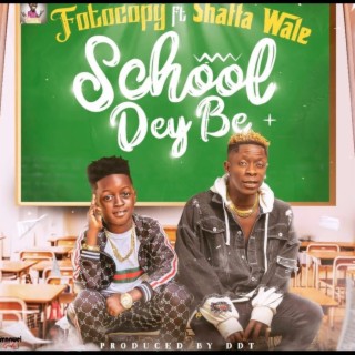 School Dey Be ft. Shatta Wale lyrics | Boomplay Music
