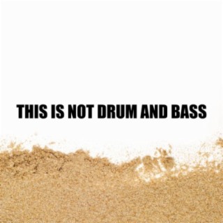 This Is Not Drum & Bass