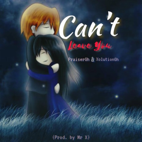 Can't Leave You | Boomplay Music