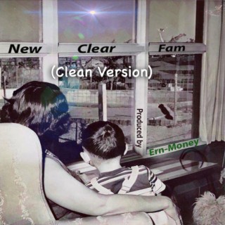 New Clear Fam (Clean Version)