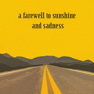 a farewell to sunshine and sadness