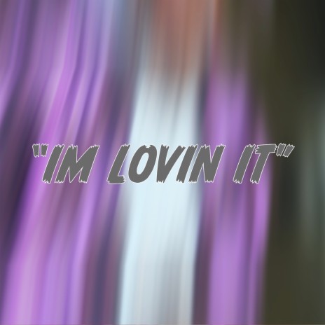 I’m Lovin It | Boomplay Music