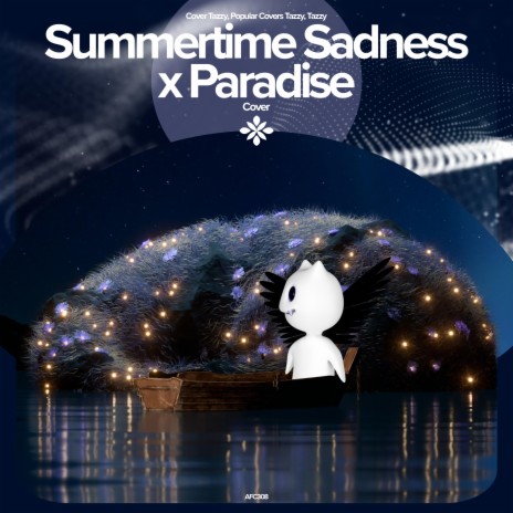 Summertime Sadness x Paradise - Remake Cover ft. capella & Tazzy | Boomplay Music