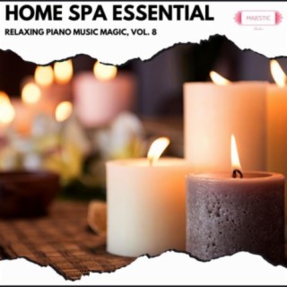 Home Spa Essential: Relaxing Piano Music Magic, Vol. 8