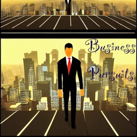 Business pursuits | Boomplay Music