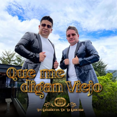 Que Me Digan Viejo | Boomplay Music