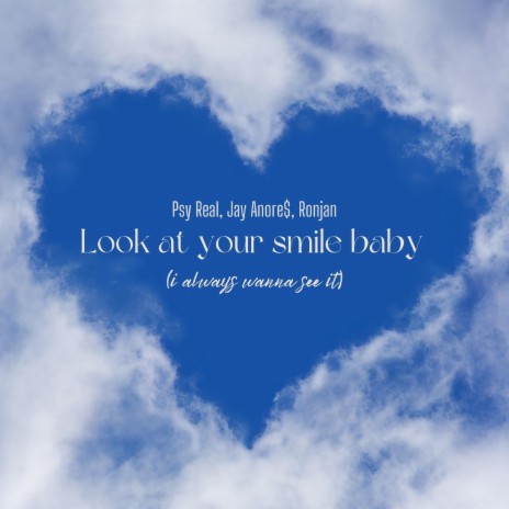 look at your smile baby (i always wanna see it) ft. Jay Anore$ & Ronjan | Boomplay Music
