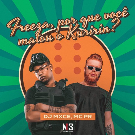 Freeza por Que Voce Matou o Kuririn? ft. DJ Mxce | Boomplay Music