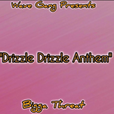 Drizzle Drizzle Anthem | Boomplay Music