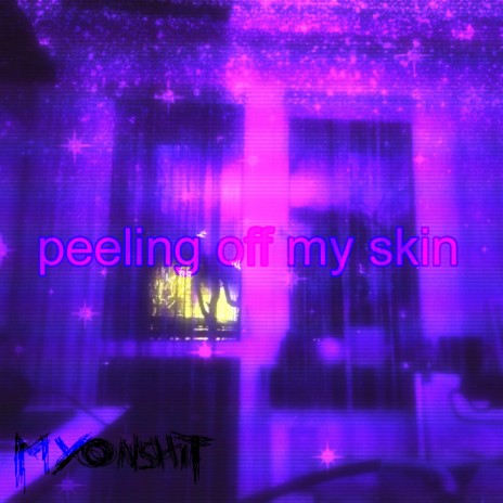 Peeling Off My Skin | Boomplay Music