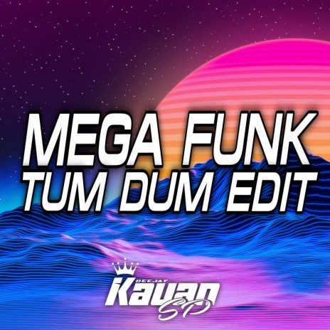 Mega Funk Tum Dum Edit | Boomplay Music