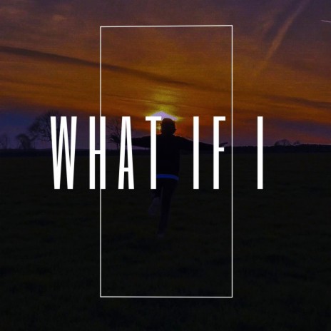 What If I? | Boomplay Music