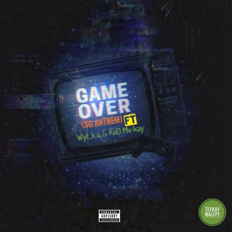 Game Over ft. Wyt_K.O, Mv-kvy & Teekay malepe | Boomplay Music