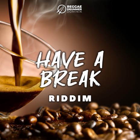 Have A Break Riddim | Boomplay Music