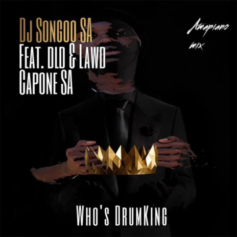 Who's DrumKing (feat. Dld & Lawd Capone SA) | Boomplay Music