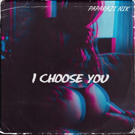 I Choose You | Boomplay Music