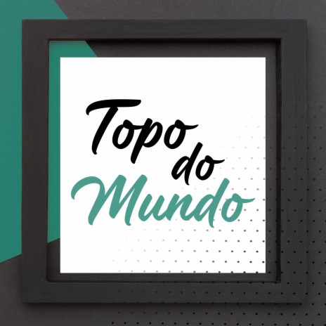 Topo do Mundo | Boomplay Music