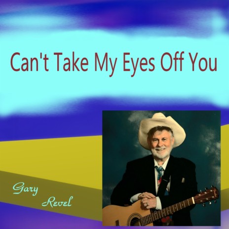 Can't Take My Eyes Off You | Boomplay Music