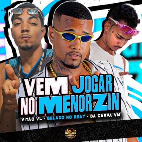 Vem Jogar no Menorzin ft. Vitão VL & Da Carpa VM | Boomplay Music