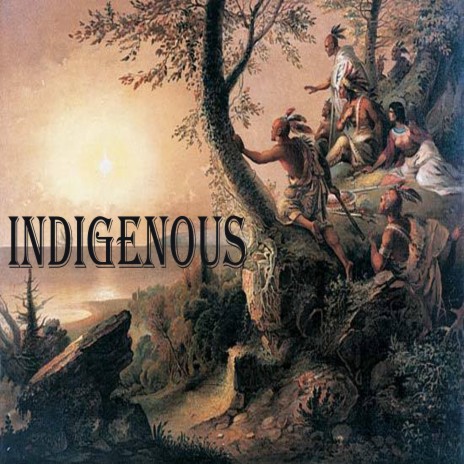 indigenous | Boomplay Music