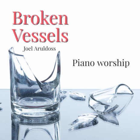 Broken Vessels (Just Piano Worship)