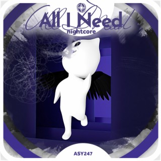 All I Need - Nightcore