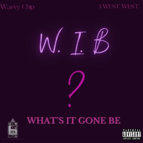 W. I. B (Whats It Gone Be) ft. Wavvy Chip | Boomplay Music