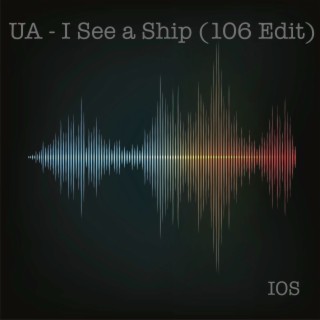 I See a Ship (106 Edit)