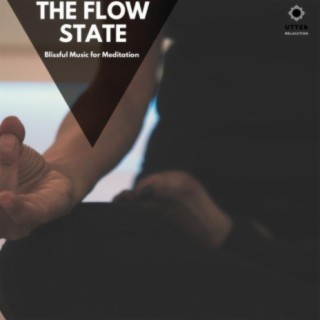 The Flow State: Blissful Music for Meditation