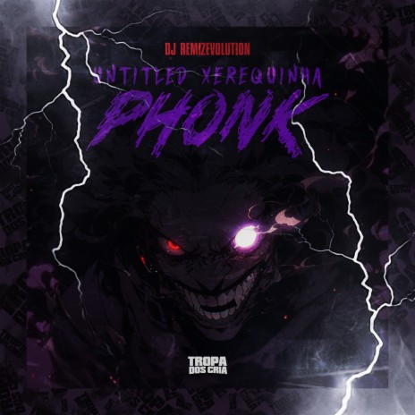 Untitled Xerequinha Phonk ft. DJ REMIZEVOLUTION & Tropa dos Cria | Boomplay Music