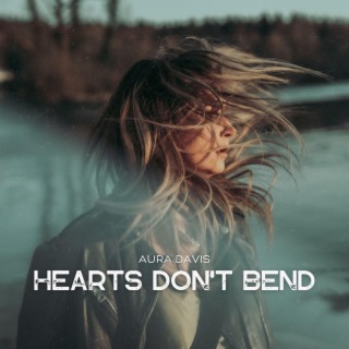 Hearts Don't Bend lyrics | Boomplay Music