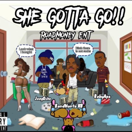 She Gotta Go ft. Roadmoneykenzo & BabyApe | Boomplay Music
