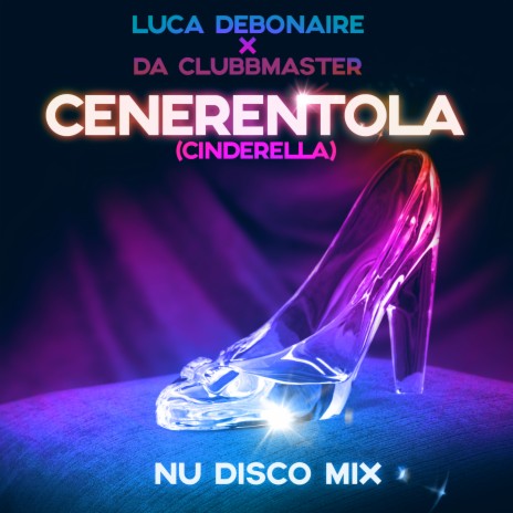 Cenerentola (Nu Disco Extended Mix) ft. Da Clubbmaster