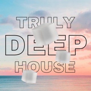 Truly Deep House