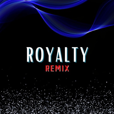 They'll Be Calling Me Royalty (Royalty) [Remix] | Boomplay Music