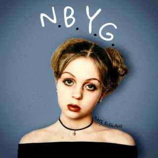 N.B.Y.G. lyrics | Boomplay Music