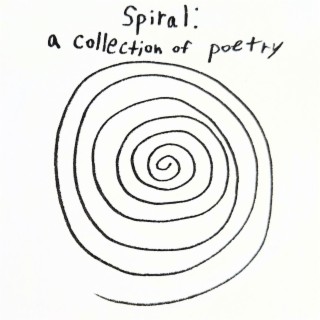 Spiral: a collection of poetry lyrics | Boomplay Music