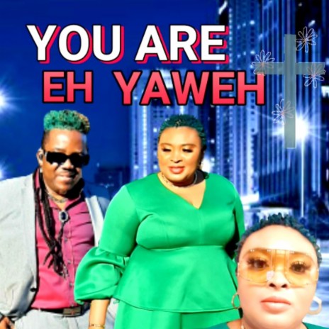 YOU ARE EH YAWEH | Boomplay Music